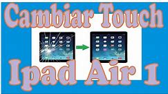 Como Cambiar Touch de una Ipad Air 1