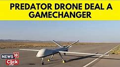 India To Get 'Hunter-Killer' Predator Drones | What Makes Them So Dangerous? | N18V | News18