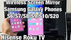 Hisense Roku TV: Wireless Screen Mirror from Galaxy S6/S7/S8/S9/S10/S20