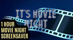 1 Hour "It's Movie Night" Screensaver