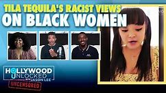 Black Women Are Bald and Cursed By God: Tila Tequila | Hollywood Unlocked UNCENSORED