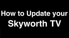 How to Update Software on Skyworth TV - Fix it Now