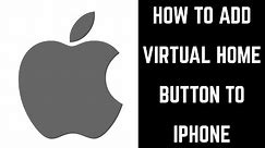 How to Get Home Button on iPhone Screen
