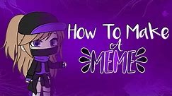 How To Make A Meme For Beginners! || Gacha Life Tutorial