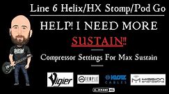 HELP! I NEED MORE SUSTAIN! | Compressor Settings For Max Sustain (Line 6 Helix/HX Stomp/Pod Go)