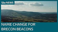 Brecon Beacons National Park to be known as Bannau Brycheiniog in major rebrand | ITV News