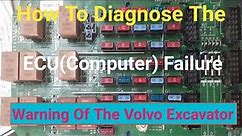 How To Diagnose ECU(Computer) Fauluir Warning Of Volvo Excavator