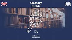 🇬🇧 Embedded Academy Glossary | Nibble | Computer Science Basics | Technical Term
