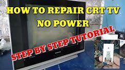 HOW TO REPAIR CRT TV NO POWER STEP BY STEP TUTORIAL