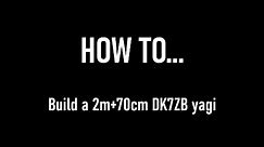 How to build a DK7ZB yagi for 2m and 70cm