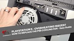 PlayStation 5 Fan replacement - how to stop over heating on the PS5 Disc and Digital Edition in 2022