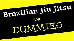 Jiu Jitsu For Dummies - An Introduction To Brazilian Jiu Jitsu