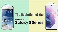 Evolution of Samsung Galaxy S Series 2010 To 2021 | History of Samsung Galaxy S Series