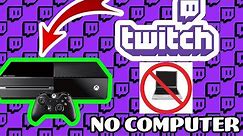 How to stream twitch on xbox one no capture card & no pc (2020, update)