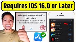 This Application Requires iOS 16.0 or Later Fixed | Requires iOS 16.0 or Later | iPhone 7, 6s, SE