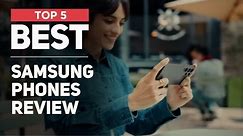 5 Best Samsung Phones of 2024 [ Most Popular Phones ]
