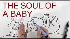 THE SOUL OF A BABY explained by Hans Wilhelm