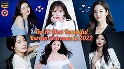 Top 10 Most Beautiful Korean Actresses In 2022