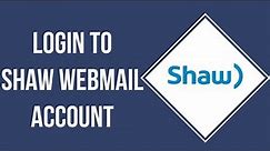 How To Login To Shaw Webmail Account | Shaw Webmail Sign In (2023)