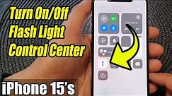 iPhone 15/15 Pro Max: How to Turn On/Off Flash Light Control Center