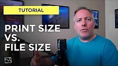 Tutorial - Print Size Vs. File Size