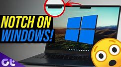 How to Get Notch on Windows! | Just Like MacBook Pro! | Guiding Tech