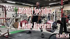 Deadlift Specialists - A Meme Experience