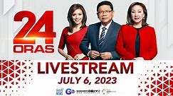 24 Oras Livestream: July 6, 2023