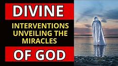 Divine Interventions Unveiling The Miracles of God