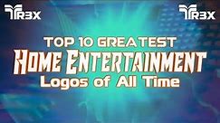 Top 10 Greatest Home Entertainment Logos