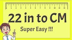 22 Inches to CM - Super Easy !