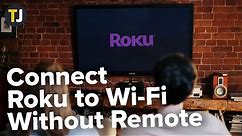 How to Connect Roku to Wi Fi Without Remote