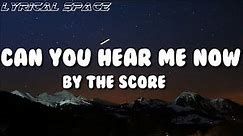 Can You Hear Me Now - The Score (Lyrics)