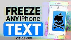Freeze ANY iPhone With a Blank Text! iOS 10.3 - 10.0
