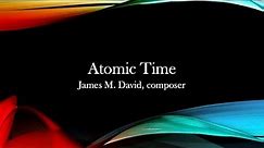 Atomic Time - James M. David, composer