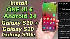 Install ONE UI 6 Android 14 ON Galaxy S10+ S10 S10e