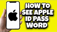 How To See Apple ID Password On Your iPhone (Quick Guide)
