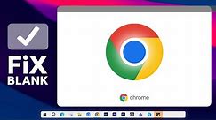 Fix Google Chrome Blank Screen Problem in Windows 10 & 11