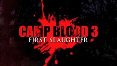 Camp Blood 3: First Slaughter - Summer's Over...Time To Die!