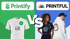 PRINTIFY v PRINTFUL - Features, Pros & Cons, and Pricing