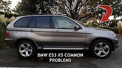 BMW E53 X5 Common Problem's