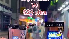 Watch the difference between Iphone 15 Pro Max and S 24 Ultra