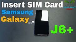 Samsung Galaxy J6+ Insert The SIM Card