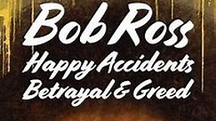 Bob Ross: Happy Accidents, Betrayal & Greed (2021) - Movie