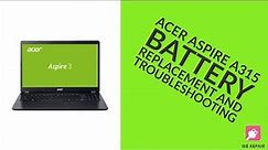 Acer Aspire A315 - Battery Replacement & Troubleshooting