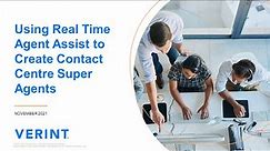 Verint Webinar: Using Real Time Agent Assist to Create Contact Centre Super Agents