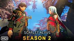 Scarlet Nexus Season 2 Trailer (2022) Release Date, Episode 1, English Dub, Ending, Preview, Plot