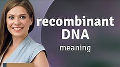 Understanding Recombinant DNA: A Simple Guide