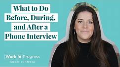 Phone Interview Tips—What to Do Before, During, and After a Phone Interview