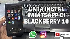 CARA INSTAL WHATSAPP DI BLACKBERRY Z10 OS 10 DI TAHUN 2021 WORK 100%